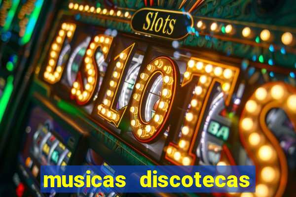 musicas discotecas anos 90